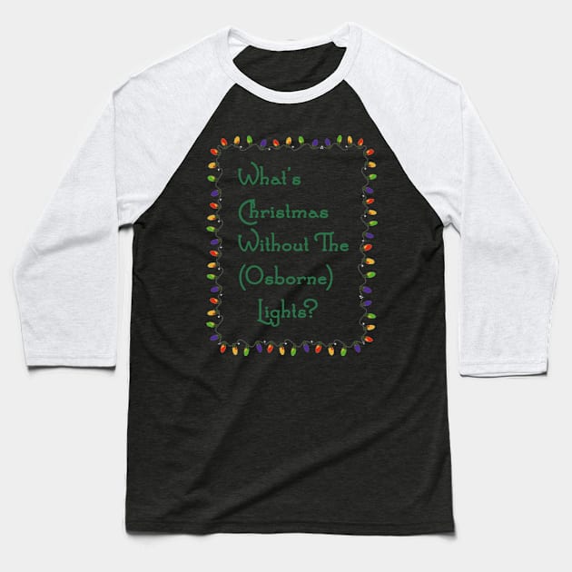 What's Christmas Without The Osborne Lights? Baseball T-Shirt by DoctorDisney